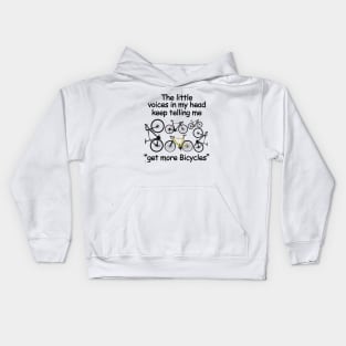 The Little  Voices In My Head Keep Telling Me Get More Bicyles Kids Hoodie